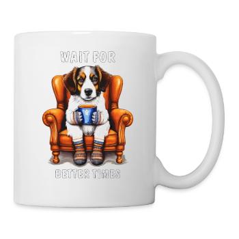 DOG WAIT FOR BETTER TIMES - Mug - white - Right