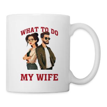 You Can't Tell Me What To Do You're Not My Wife - Tasse - Weiß - Rechts