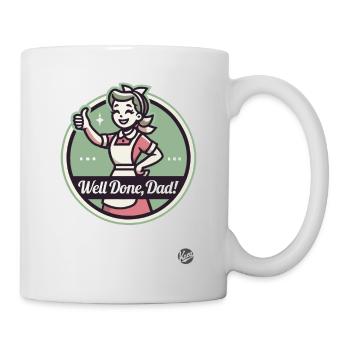 Agreeing wife and mom: Well done, dad - Mug - white - Right