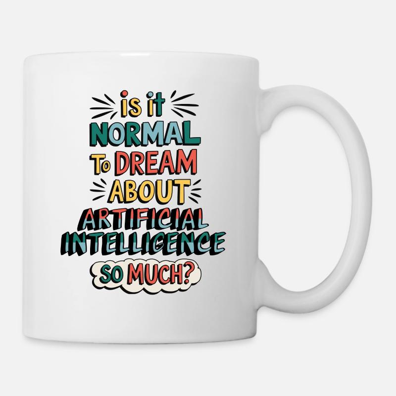 Normal von Künstlicher Intelligenz zu träumen? - Tasse - Weiß