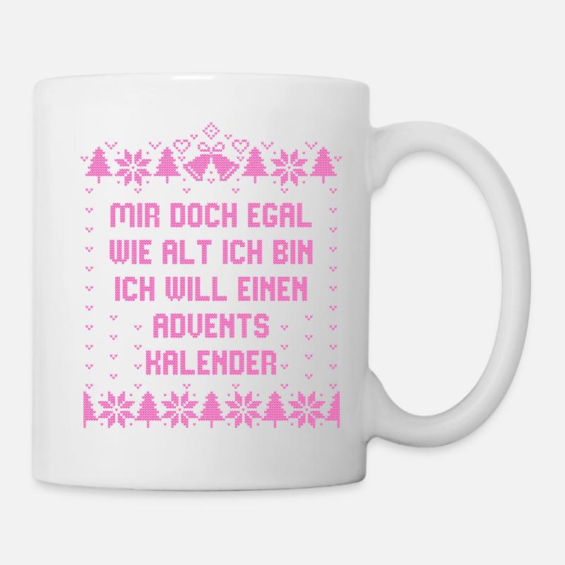 Egal wie alt - Ich will einen Adventskalender - Tasse - Weiß