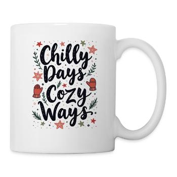 Chilly Days Cozy Ways Weihnachten für - Tasse - Weiß - Rechts