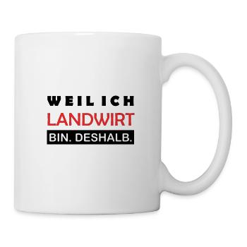 Weil ich Landwirt bin Deshalb Bauer Lustig - Tasse - Weiß - Rechts