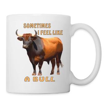 BULLE SOMETIMES I FEEL LIKE A BULL - Tasse - Weiß - Rechts