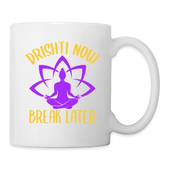 Yoga Drishti Now Break Later Funny Yoga - Tasse - Weiß - Rechts