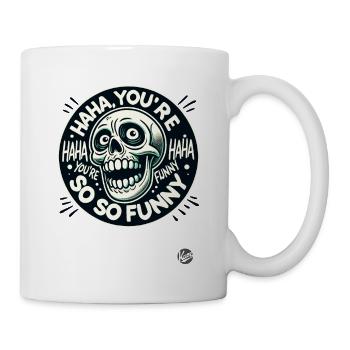 You're so funny, haha, sarcastic skull - Mug - white - Right