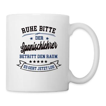 Ruhe Bitte Der Spanischlehrer Betritt Den Raum - Tasse - Weiß - Rechts