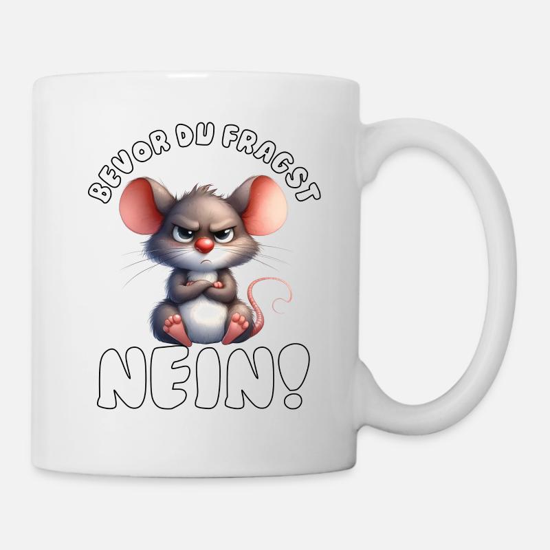 Lustige Maus mit Spruch - Tasse - Weiß