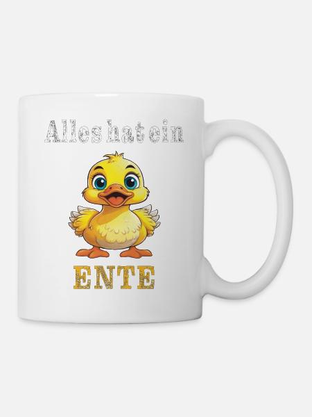 Alles hat ein Ente - Tasse - Weiß