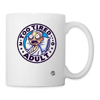 Too tired adult - Mug - white - Right