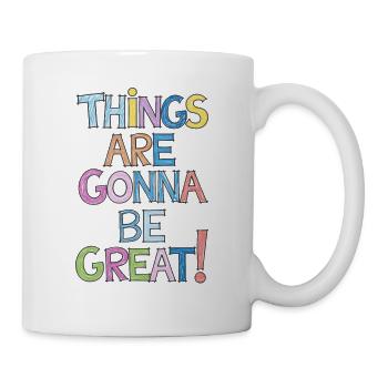 Motivation Things Are Gonna Be Great - Tasse - Weiß - Rechts