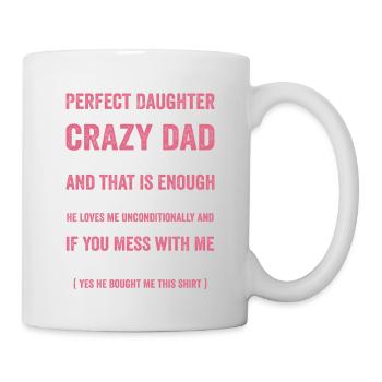 Ich bin keine perfekte Tochter Verrückter Vater liebt mich - Tasse - Weiß - Rechts