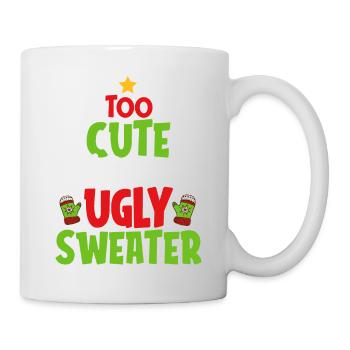 Too Cute To Wear Ugly Sweater Christmas Holiday - Mug - white - Right