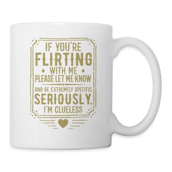 If You're Flirting With Me Please Let Know - Mug - white - Right