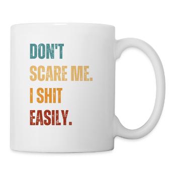 Don't Scare Me I Shit Easily Funny - Mug blanc - blanc - Droite