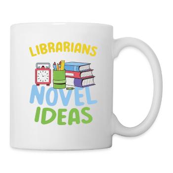 Librarians Have The Most Novel Ideas - Tasse - Weiß - Rechts