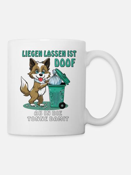 HUND ABFALLEIMER LIEGEN LASSEN IST DOOF - Tasse - Weiß