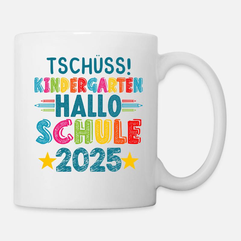 Tschüss Kindergarten Hallo Schule KitaAbsolve 2025 - Tasse - Weiß