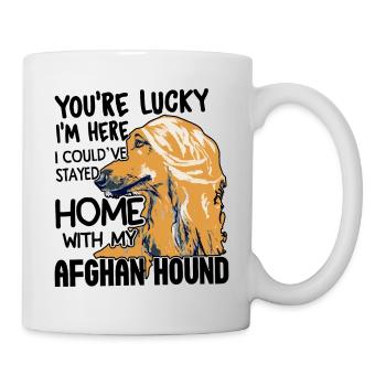 Afghan Hound You're Lucky I am Here - Mug - white - Right