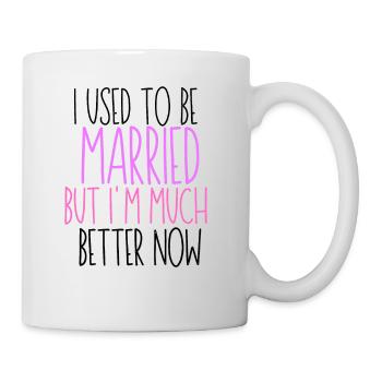 I Used to be Married But I'm Better Now, Divorce - Tasse - Weiß - Rechts