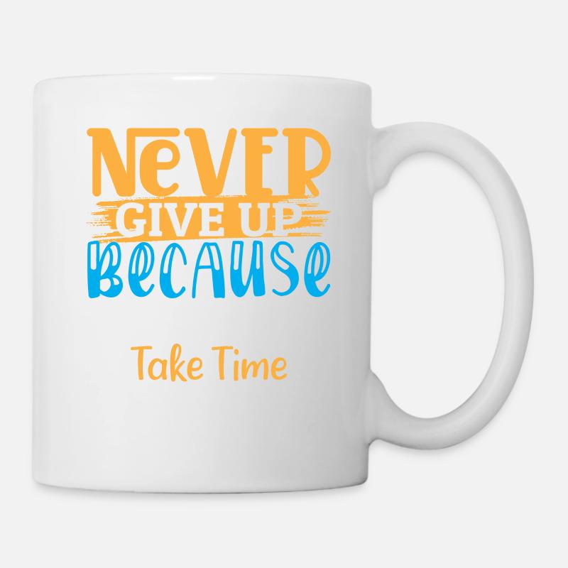 Gib niemals auf, denn Großes braucht Zeit - Tasse - Weiß
