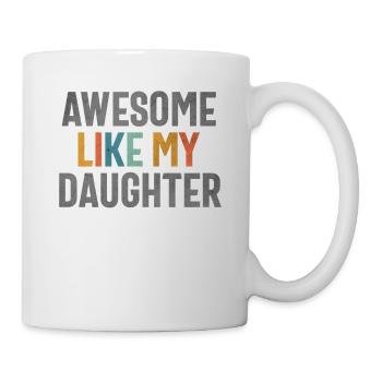 Awesome Like My Daughter - Funny Mom or Dad - Mug - white - Right