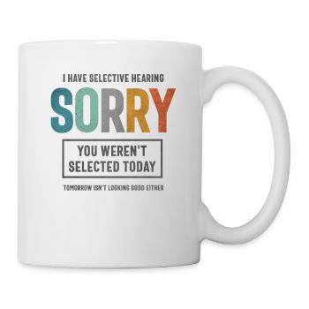 Selective Hearing - Funny Sarcastic - Mug - white - Right