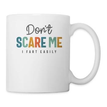Don’t Scare Me - Funny and Sarcastic - Mug - white - Right