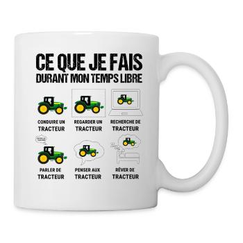 Ce que je fais durant mon je peux pas jai Tracteur - Mug blanc - blanc - Droite