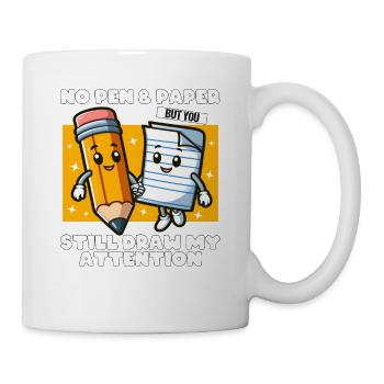 NO PEN, NO PAPER BUT YOU STILL DRAW MY ATTENTION - Mug - white - Right