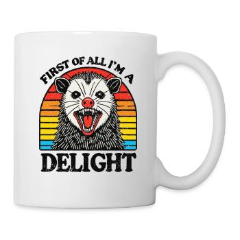 First of All Im a Delight Sarcastic Angry Opossum - Mug - white - Right