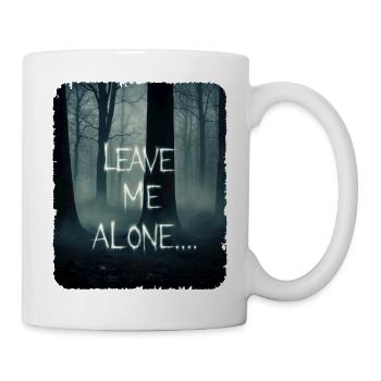 Leave me alone, dark scary forest - Mug - white - Right