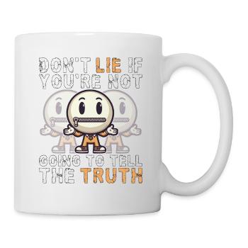 DON'T LIE IF YOU'RE NOT GOING TO TELL THE TRUTH - Mug - white - Right