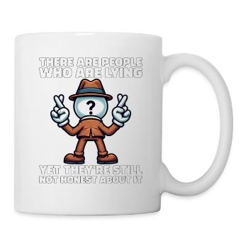 THERE ARE PEOPLE WHO LIE, YET NOT HONEST ABOUT IT - Mug - white - Right