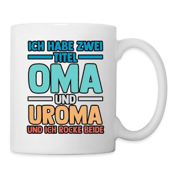 Ich Habe Zwei Titel Oma Und Uroma - Tasse - Weiß - Rechts