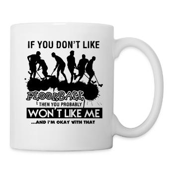 If You Don't Like Floorball - Mug - white - Right