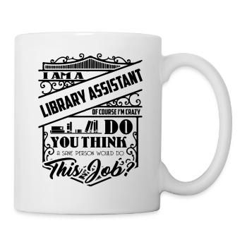 I Am Library Assistant Crazy - Mug - white - Right