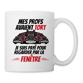 Mes Profs Avaient Tort - Camion Camionneur Routier - Mug blanc - blanc - Droite