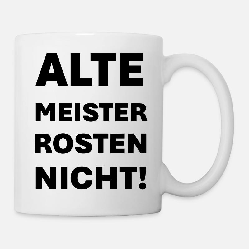 Alte Meister rosten nicht - Tasse - Weiß
