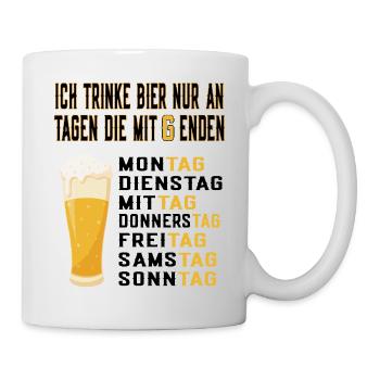 Bier Ich trinke Bier nur an Tagen die mit G enden - Tasse - Weiß - Rechts