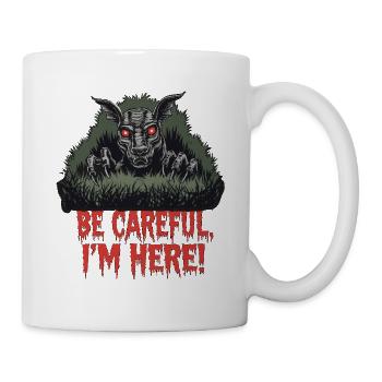 CHUPACABRA SEI VORSICHTIG, ICH BIN HIER - Tasse - Weiß - Rechts