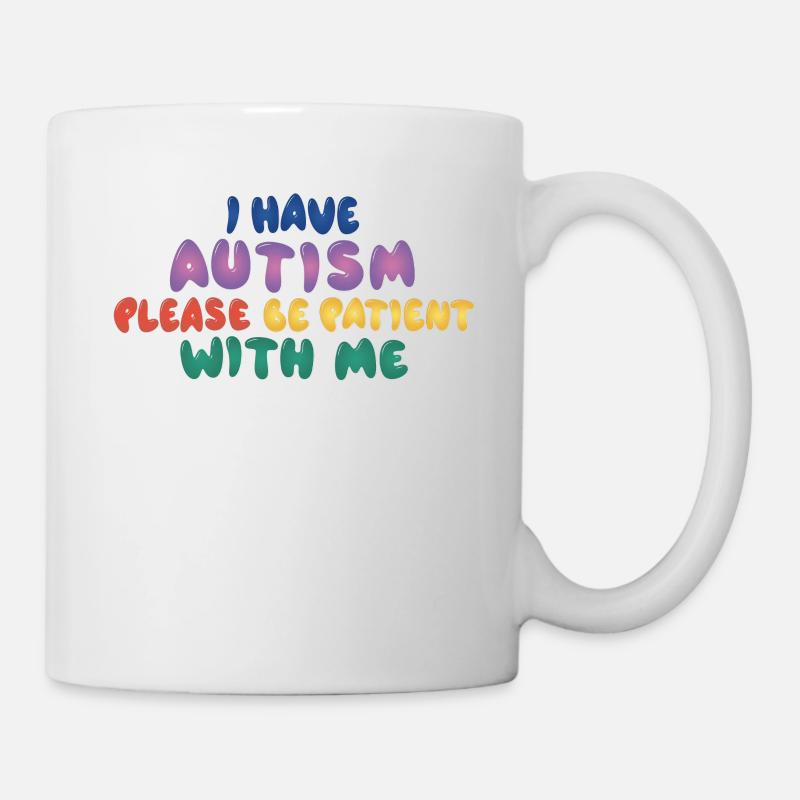 Autismus-Bewusstsein Bitte haben Sie Geduld mit - Tasse - Weiß