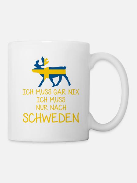 Ich muss gar nix - Ich muss nur nach Schweden - Tasse - Weiß