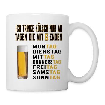 Kölsch nur an Tagen - Kölsch Trinker Köln - Tasse - Weiß - Rechts