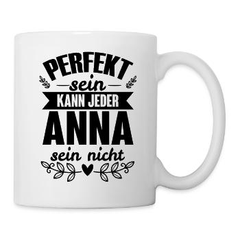 Anna - Perfekt Sein Kann Jeder Anna Nicht - Tasse - Weiß - Rechts