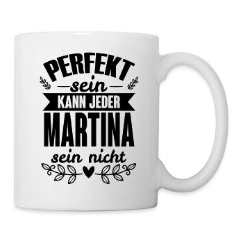 Martina - Perfekt Sein Kann Jeder Martina Nicht - Tasse - Weiß - Rechts