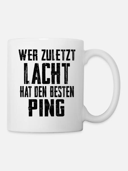 Wer zuletzt lacht hat den besten Ping - Tasse - Weiß