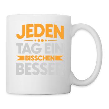 Jeden Tag ein bisschen besser - Tasse - Weiß - Rechts