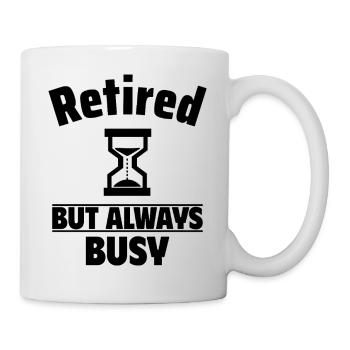 Rentner, aber immer beschäftigt - Tasse - Weiß - Rechts