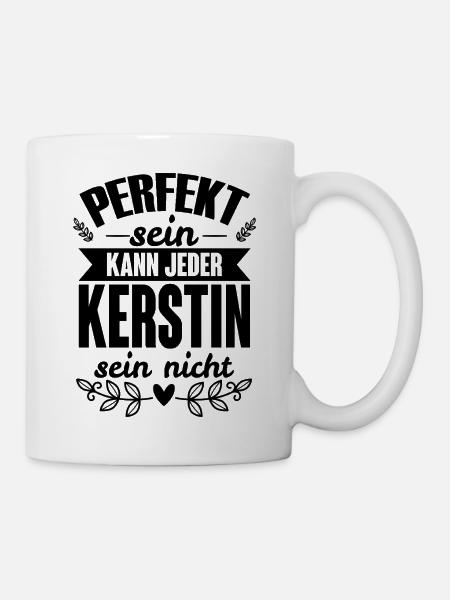 Kerstin - Perfekt Sein Kann Jeder Kerstin Nicht - Tasse - Weiß